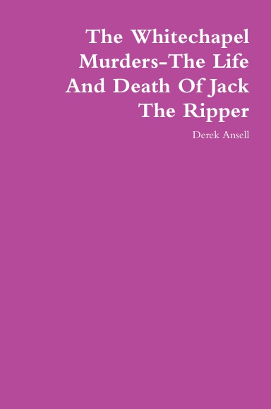 The Whitechapel Murders-The Life And Death Of Jack The Ripper