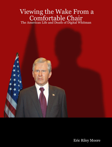 Viewing the Wake From a Comfortable Chair:  The American Life and Death of Digital Whitman