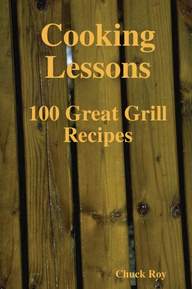 Cooking Lessons - 100 Great Grill Recipes
