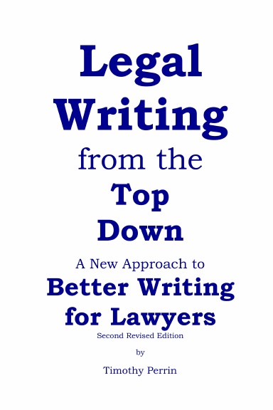 Legal Writing from the Top Down: Better Writing for Lawyers (2nd Ed.)