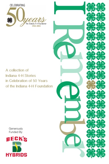 I Remember… A Collection of Indiana 4-H Stories in Celebration of 50 Years of the  Indiana 4-H Foundation