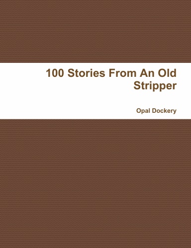 100 Stories From An Old Stripper