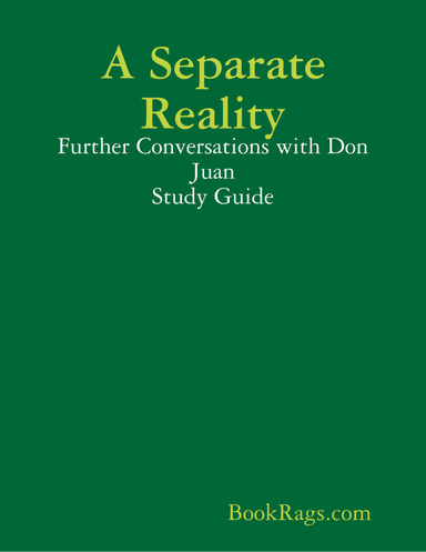 A Separate Reality: Further Conversations with Don Juan Study Guide