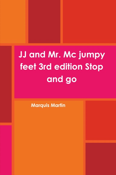 JJ and Mr. Mc jumpy feet 3rd edition Stop and go