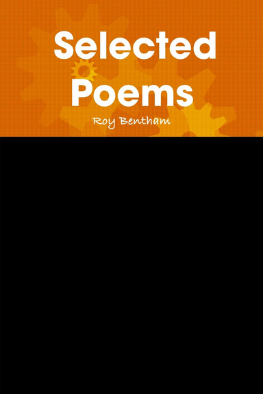 Roy Bentham... Selected Poems