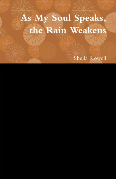 As My Soul Speaks, the Rain Weakens