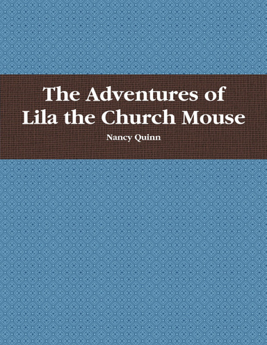 The Adventures of Lila the Church Mouse