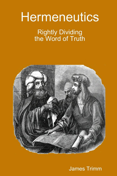 Hermeneutics: Rightly Dividing the Word of Truth
