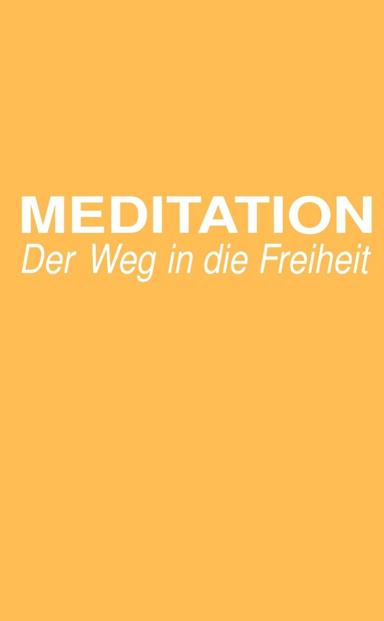Meditation - Der Weg in die Freiheit