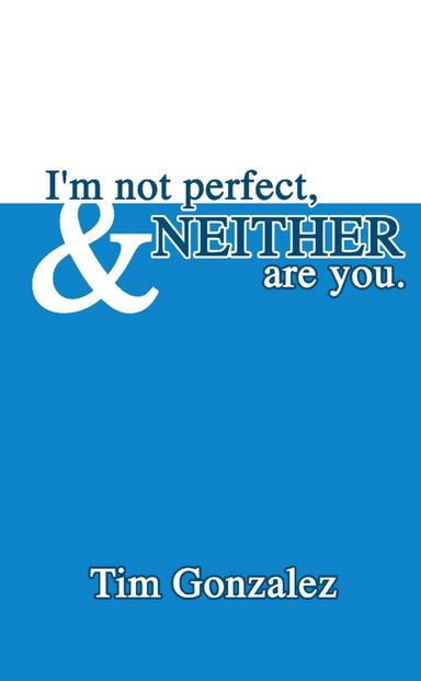 I'm Not Perfect and Neither Are You