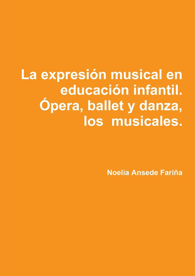 La expresion musical en educación infantil. Ópera, ballet y danza, y los musicales.