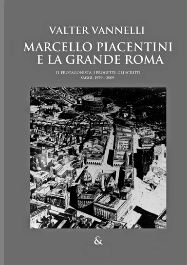 MARCELLO PIACENTINI E LA GRANDE ROMA