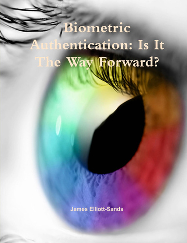 Biometric Authentication: Is It The Way Forward?