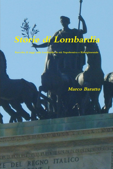 Storie di Lombardia - Raccolta di saggi sulla Lombardia in età Napoleonica e Risorgimentale