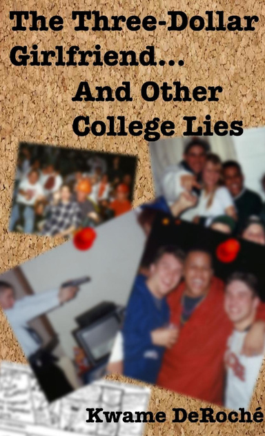 The Three-Dollar Girlfriend…And Other College Lies