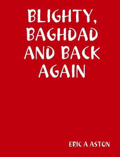 BLIGHTY, BAGHDAD AND BACK AGAIN