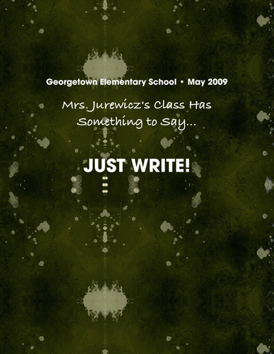Mrs. Jurewicz's Class Has Something to Say...JUST WRITE!