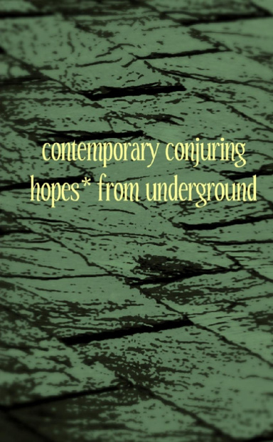 contemporary conjuring hopes* from underground