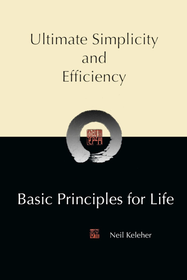 Ultimate Simplicity and Efficiency, Basic Principles for Life