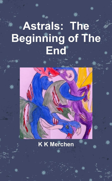 Astrals:  The Beginning of The End