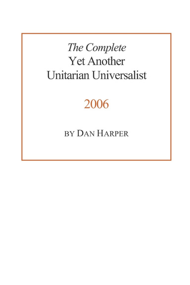 The Complete Yet Another Unitarian Universalist, 2006