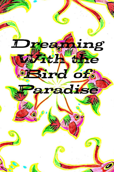 Dreaming With the Bird of Paradise