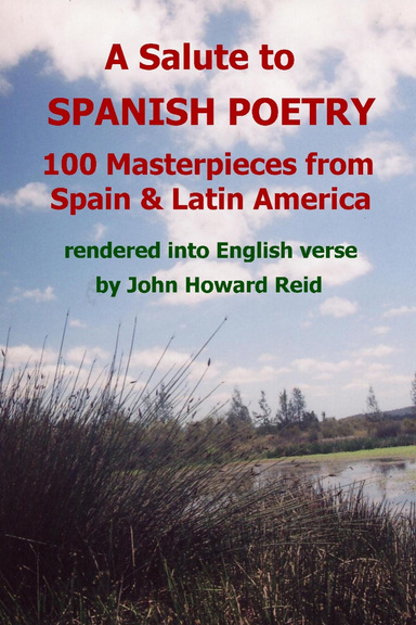 A Salute To Spanish Poetry: 100 Masterpieces from Spain & Latin America rendered into English verse