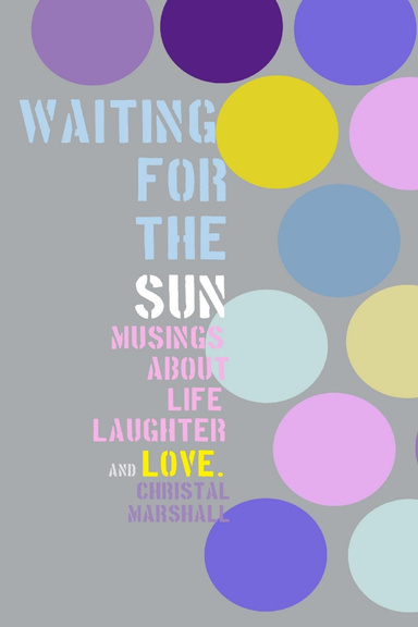 Waiting for the Sun: Musings about Life, Laughter and Love