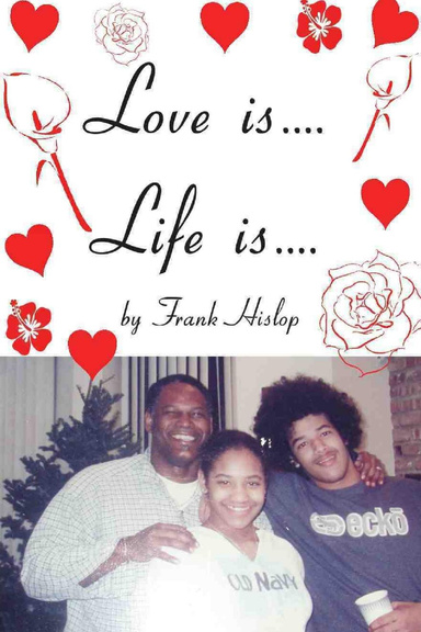 Love is...Life is...