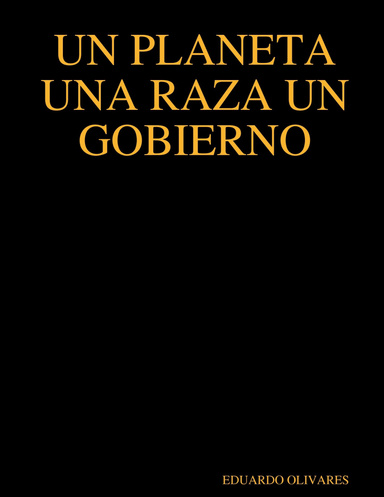 UN PLANETA UNA RAZA UN GOBIERNO