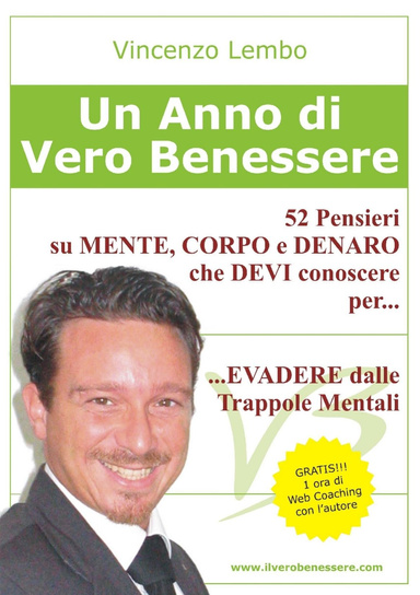 Un Anno di Vero Benessere - 52 Pensieri su Mente, Corpo e Denaro che Devi Conoscere per Evadere dalle Trappole Mentali