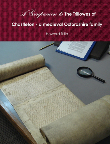 A Companion to The Trillowes of Chastleton - a medieval Oxfordshire family