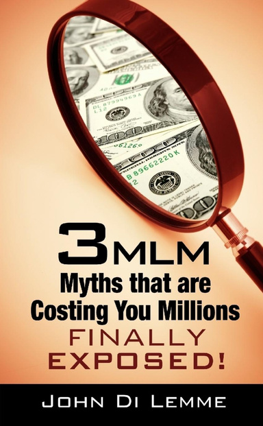 3 MLM Myths that are Costing You Millions Exposed