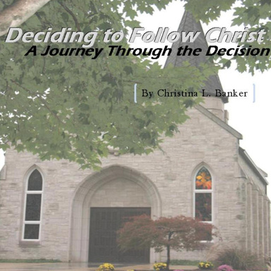 Deciding to Follow Christ: A Journey Through the Decision