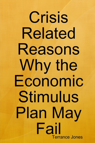 Crisis Related Reasons Why the Economic Stimulus Plan May Fail