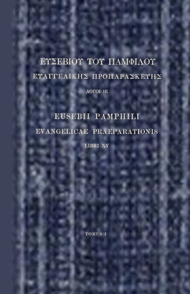 Evangelicae Praeparationis, LIBRI XV, TOMUS I