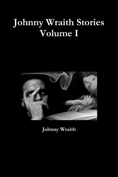 Johnny Wraith Stories Volume I