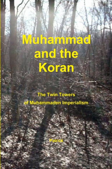 Muhammad and the Koran: The Twin Towers of Muhammaden Imperialism