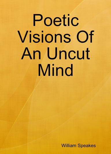 Poetic Visions Of An Uncut Mind