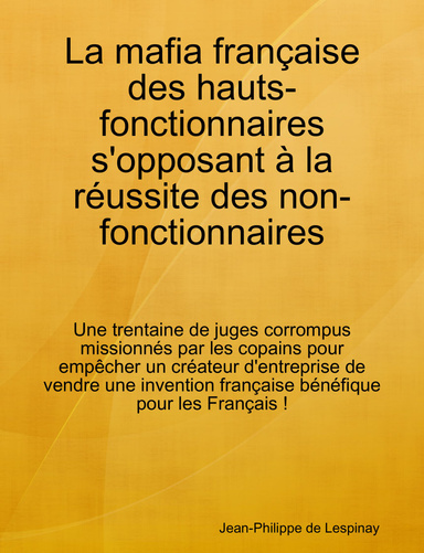 En France, les juges peuvent être missionnés par l'Etat pour empêcher un créateur d'entreprise de commercialiser une invention bénéfique pour les Français