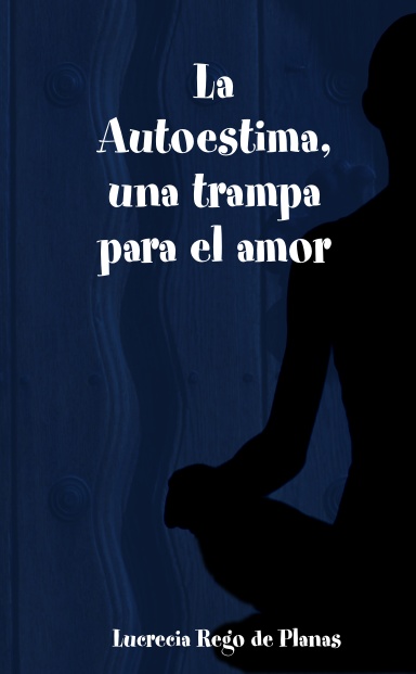 La Autoestima, una trampa para el amor