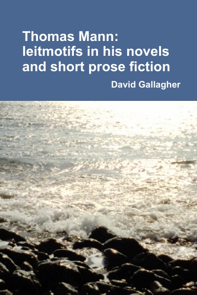 Thomas Mann: leitmotifs in his novels and short prose fiction