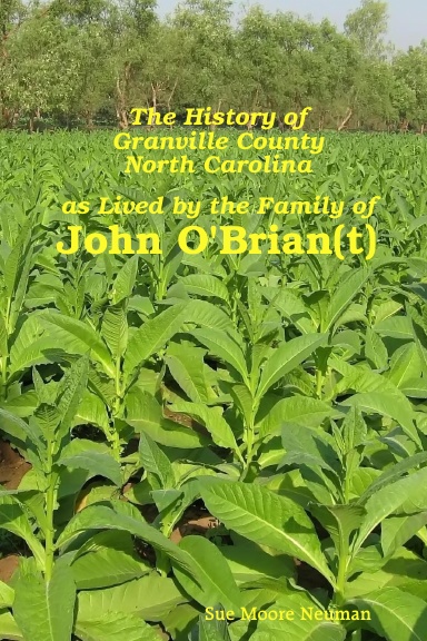 The History of Granville County North Carolina as Lived by the Family of John O'Brian(t)