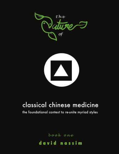 The Nature of Classical Chinese Medicine (Book 1 of 2)