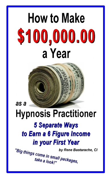 How to Make $100,000.00  a Year as a Hypnosis Practitioner  5 Separate Ways to Earn a 6 Figure Income in your First Year