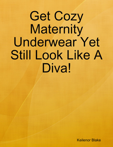 Get Cozy Maternity Underwear Yet Still Look Like A Diva!