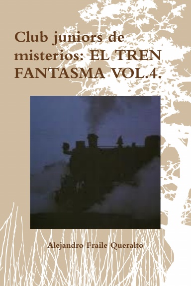 Club juniors de misterios: EL TREN FANTASMA   VOLUMEN 4