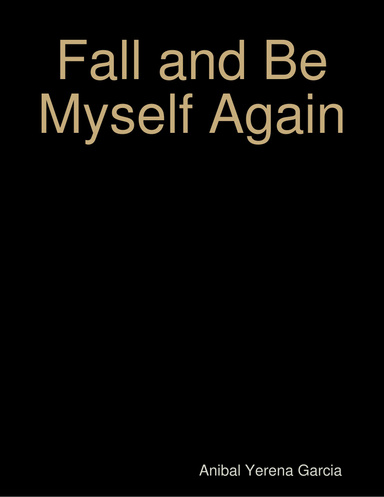 Fall and Be Myself Again