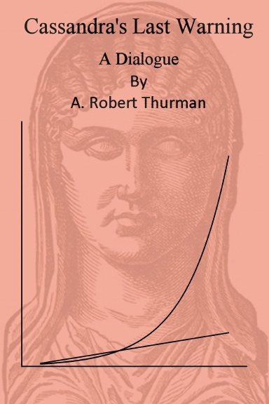 Cassandra's Last Warning: A Dialogue