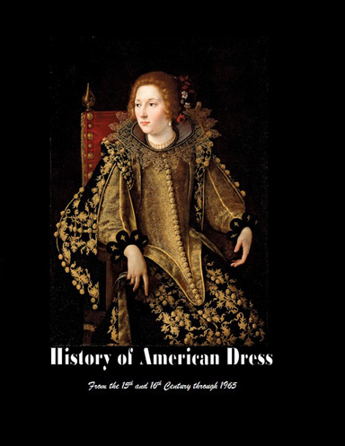 History of American Dress from the 15th and 16th Century Through 1965
